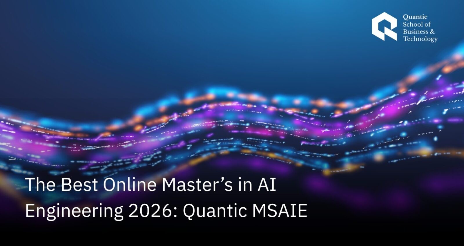 The Best Online Master’s in AI Engineering 2026: Quantic MSAIE | The Quantic Blog (1)